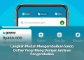 Langkah Mudah Mengembalikan Saldo GoPay Yang Hilang Dengan Jaminan Pengembalian