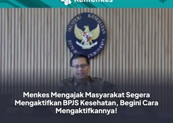 Menkes Mengajak Masyarakat Segera Mengaktifkan BPJS Kesehatan, Begini Cara Mengaktifkannya!