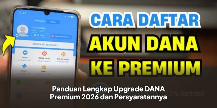 Panduan Lengkap Upgrade DANA Premium 2026 dan Persyaratannya
