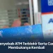 Penyebab ATM Terblokir Serta Cara Membukanya Kembali