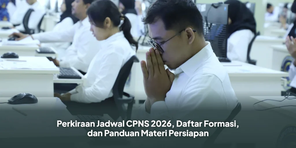 Perkiraan Jadwal CPNS 2026, Daftar Formasi, dan Panduan Materi Persiapan