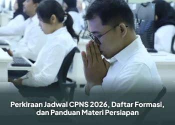Perkiraan Jadwal CPNS 2026, Daftar Formasi, dan Panduan Materi Persiapan