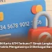 PIN Kartu ATM Terkunci? Simak Langkah Praktis Mengatasinya Di Berbagai Bank
