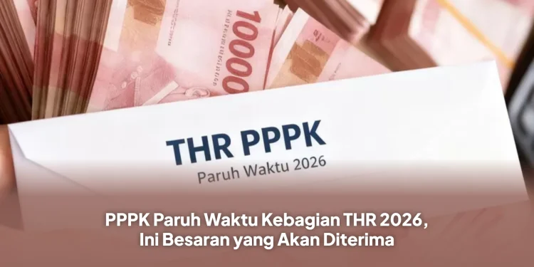 PPPK Paruh Waktu Kebagian THR 2026, Ini Besaran yang Akan DiterimaPPPK Paruh Waktu Kebagian THR 2026, Ini Besaran yang Akan Diterima
