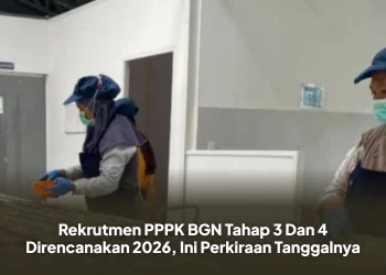 Rekrutmen PPPK BGN Tahap 3 Dan 4 Direncanakan 2026, Ini Perkiraan Tanggalnya
