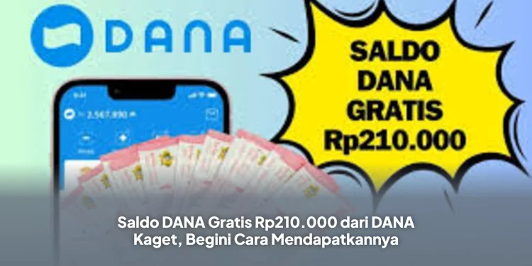 Saldo DANA Gratis Rp210.000 dari DANA Kaget, Begini Cara Mendapatkannya