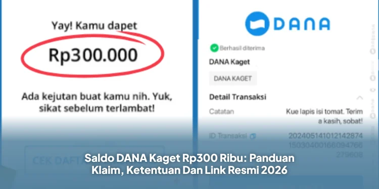 Saldo DANA Kaget Rp300 Ribu: Panduan Klaim, Ketentuan Dan Link Resmi 2026
