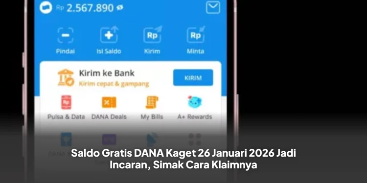 Saldo Gratis DANA Kaget 26 Januari 2026 Jadi Incaran, Simak Cara Klaimnya