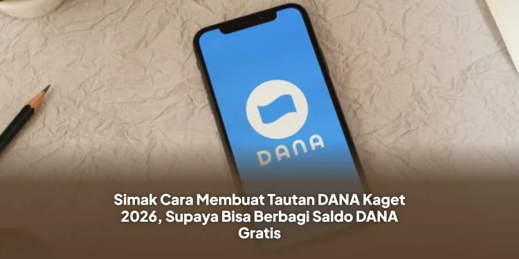 Simak Cara Membuat Tautan DANA Kaget 2026, Supaya Bisa Berbagi Saldo DANA Gratis