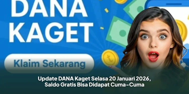 Update DANA Kaget Selasa 20 Januari 2026, Saldo Gratis Bisa Didapat Cuma-Cuma