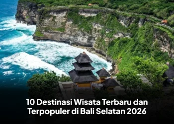 10 Destinasi Wisata Terbaru dan Terpopuler di Bali Selatan 2026