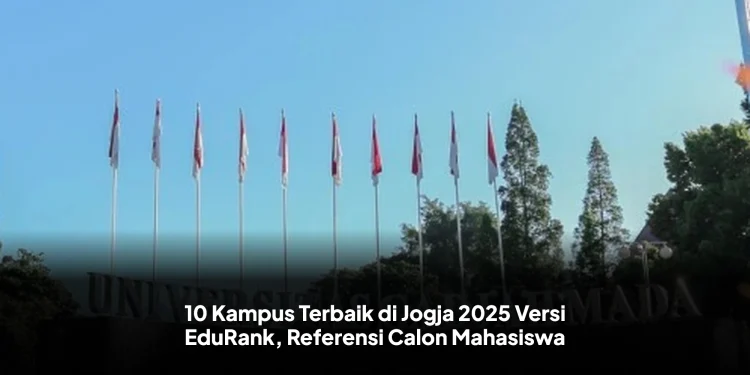 10 Kampus Terbaik di Jogja 2025 Versi EduRank, Referensi Calon Mahasiswa