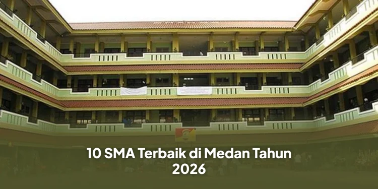 10 SMA Terbaik di Medan Tahun 2026