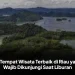 10 Tempat Wisata Terbaik di Riau yang Wajib Dikunjungi Saat Liburan