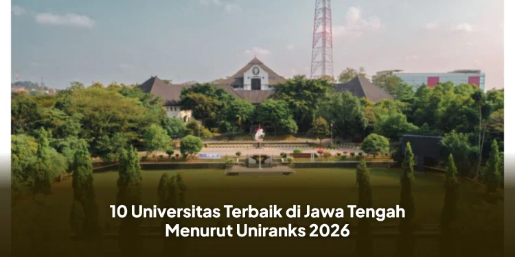 10 Universitas Terbaik di Jawa Tengah Menurut Uniranks 2026