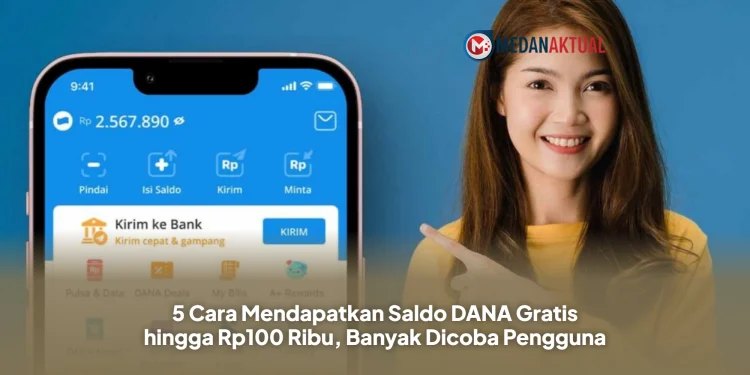 5 Cara Mendapatkan Saldo DANA Gratis hingga Rp100 Ribu, Banyak Dicoba Pengguna
