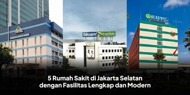 5 Rumah Sakit di Jakarta Selatan dengan Fasilitas Lengkap dan Modern