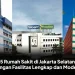 5 Rumah Sakit di Jakarta Selatan dengan Fasilitas Lengkap dan Modern