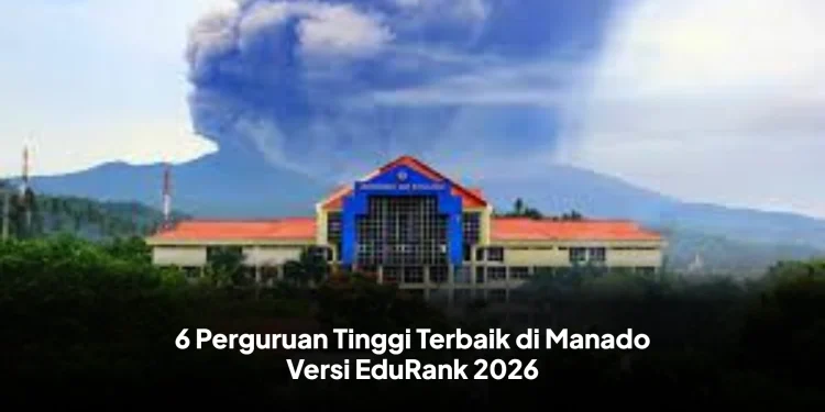 6 Perguruan Tinggi Terbaik di Manado Versi EduRank 2026