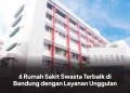 6 Rumah Sakit Swasta Terbaik di Bandung dengan Layanan Unggulan