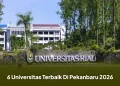 6 Universitas Terbaik Di Pekanbaru 2026