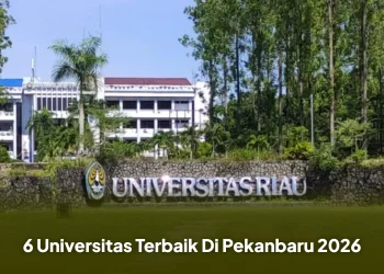 6 Universitas Terbaik Di Pekanbaru 2026