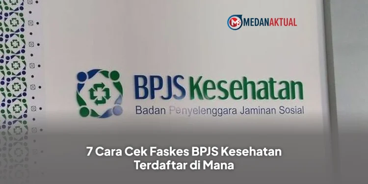 7 Cara Cek Faskes BPJS Kesehatan Terdaftar di Mana