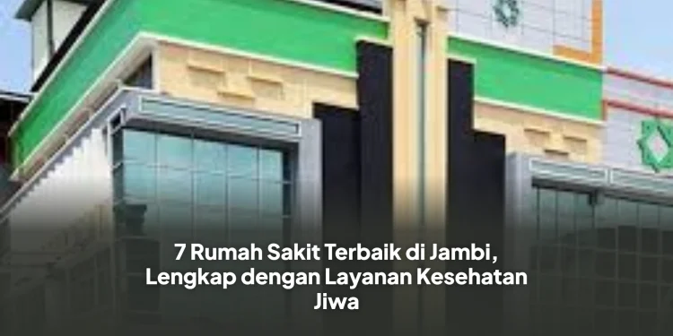 7 Rumah Sakit Terbaik di Jambi, Lengkap dengan Layanan Kesehatan Jiwa