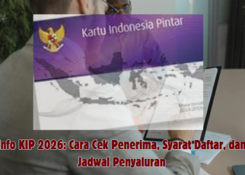 Info KIP 2026: Cara Cek Penerima, Syarat Daftar, dan Jadwal Penyaluran