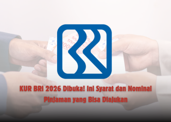 KUR BRI 2026 Dibuka! Ini Syarat dan Nominal Pinjaman yang Bisa Diajukan