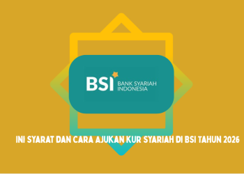 Ini Syarat dan Cara Ajukan KUR Syariah di BSI Tahun 2026