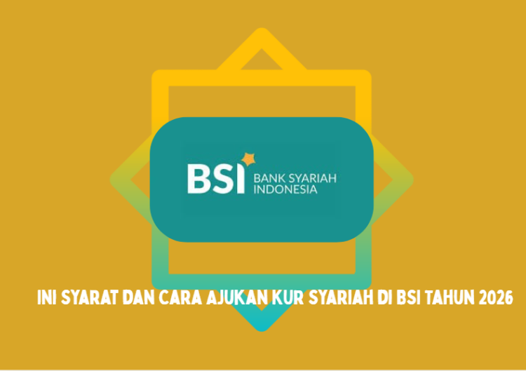 Ini Syarat dan Cara Ajukan KUR Syariah di BSI Tahun 2026