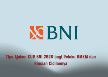 Tips Ajukan KUR BNI 2026 bagi Pelaku UMKM dan Rincian Cicilannya