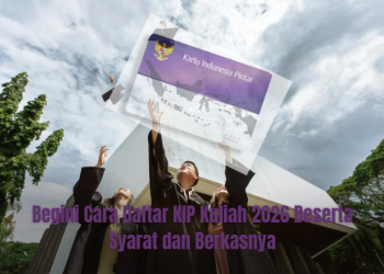 Begini Cara Daftar KIP Kuliah 2026 Beserta Syarat dan Berkasnya