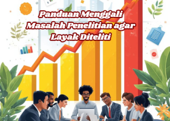 Panduan Menggali Masalah Penelitian agar Layak Diteliti