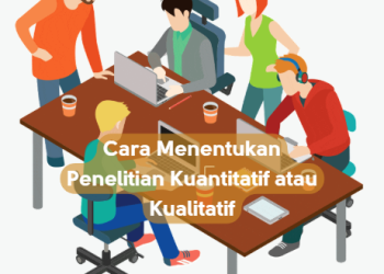 Cara Menentukan Penelitian Kuantitatif atau Kualitatif