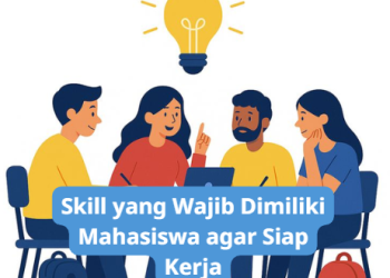 Skill yang Wajib Dimiliki Mahasiswa agar Siap Kerja