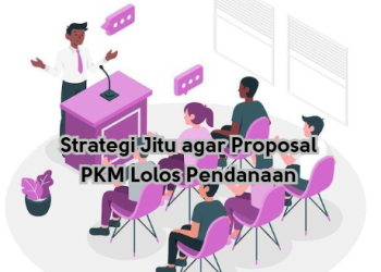 Strategi Jitu agar Proposal PKM Lolos Pendanaan