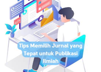 Tips Memilih Jurnal yang Tepat untuk Publikasi Ilmiah