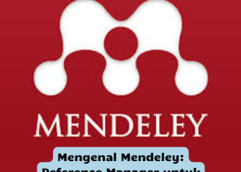 Mengenal Mendeley: Reference Manager untuk Penelitian