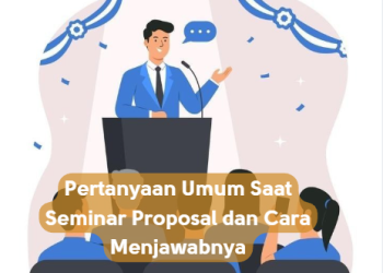 Pertanyaan Umum Saat Seminar Proposal dan Cara Menjawabnya