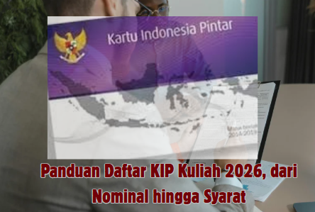 Panduan Daftar KIP Kuliah 2026, dari Nominal hingga Syarat