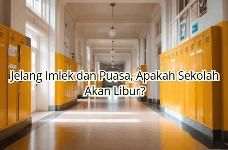 Jelang Imlek dan Puasa, Apakah Sekolah Akan Libur?