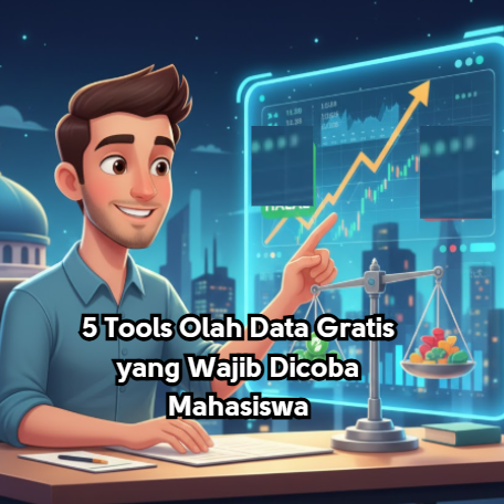 5 Tools Olah Data Gratis yang Wajib Dicoba Mahasiswa