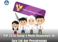 PIP 2026 Tahap 1 Mulai Disalurkan, Ini Cara Cek dan Pencairannya