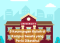 5 Keuntungan Kuliah di Kampus Swasta yang Perlu Diketahui