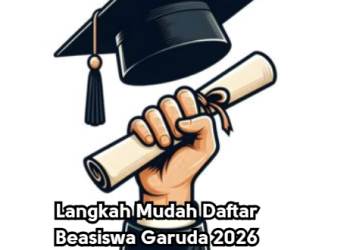 Langkah Mudah Daftar Beasiswa Garuda 2026