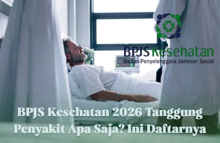 BPJS Kesehatan 2026 Tanggung Penyakit Apa Saja? Ini Daftarnya
