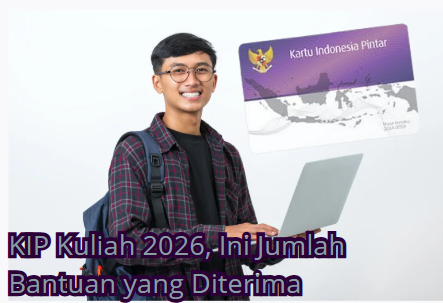 KIP Kuliah 2026, Ini Jumlah Bantuan yang Diterima