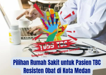 Pilihan Rumah Sakit untuk Pasien TBC Resisten Obat di Kota Medan